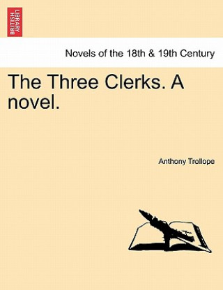 Könyv Three Clerks. a Novel. Anthony Trollope