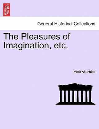 Книга Pleasures of Imagination, Etc. Mark Akenside