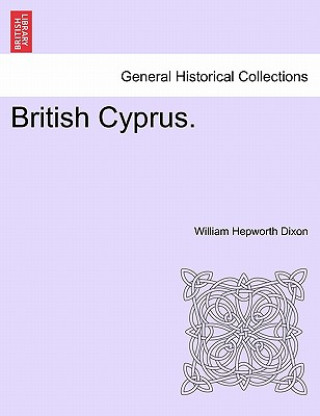 Book British Cyprus. William Hepworth Dixon