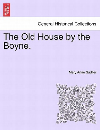 Könyv Old House by the Boyne. Mary Anne Sadlier