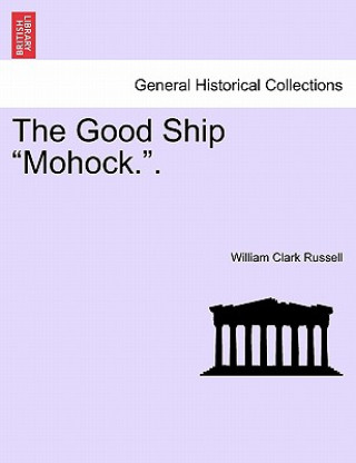 Buch Good Ship "Mohock.." William Clark Russell