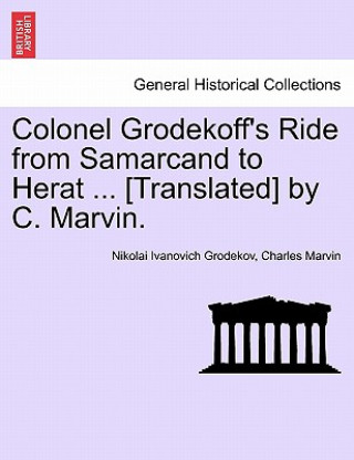 Carte Colonel Grodekoff's Ride from Samarcand to Herat ... [Translated] by C. Marvin. Charles Marvin