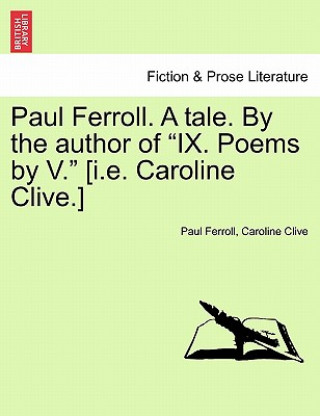 Carte Paul Ferroll. a Tale. by the Author of "Ix. Poems by V." [I.E. Caroline Clive.] Caroline Clive