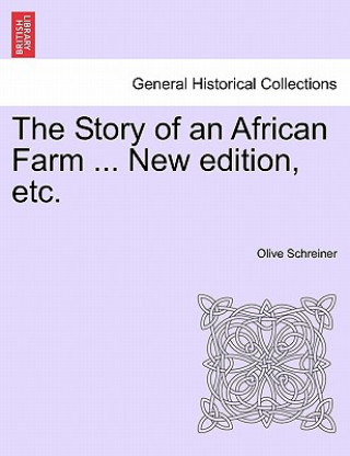 Kniha Story of an African Farm ... New Edition, Etc. Olive Schreiner