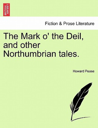 Книга Mark O' the Deil, and Other Northumbrian Tales. Howard Pease