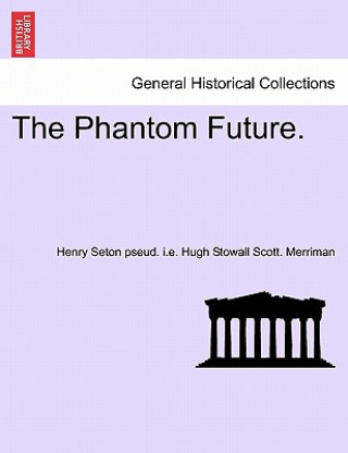 Livre Phantom Future. Henry Seton Pseud I E Hugh S Merriman