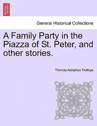 Kniha Family Party in the Piazza of St. Peter, and Other Stories. Thomas Adolphus Trollope