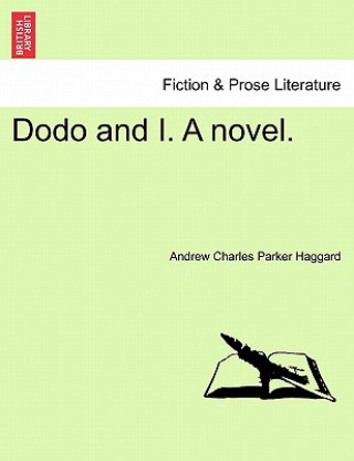 Book Dodo and I. a Novel. Andrew Charles Parker Haggard