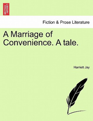 Könyv Marriage of Convenience. a Tale. Harriett Jay