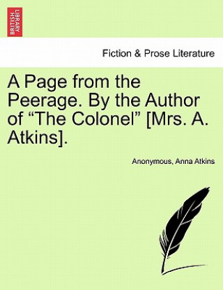 Könyv Page from the Peerage. by the Author of the Colonel [mrs. A. Atkins]. Anna Atkins