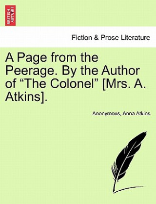 Kniha Page from the Peerage. by the Author of the Colonel [mrs. A. Atkins]. Anna Atkins