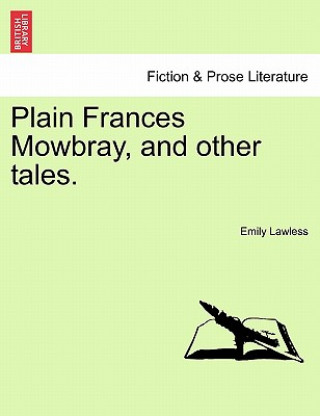 Knjiga Plain Frances Mowbray, and Other Tales. Emily Lawless