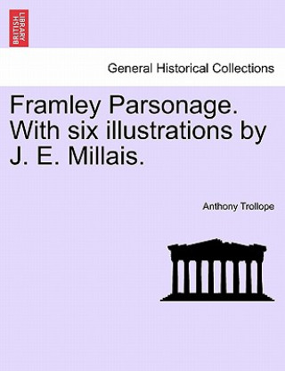 Carte Framley Parsonage. with Six Illustrations by J. E. Millais. Anthony Trollope