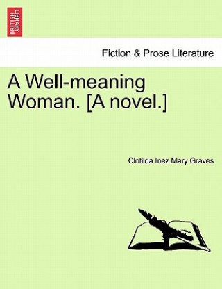 Kniha Well-Meaning Woman. [A Novel.] Clotilda Inez Mary Graves