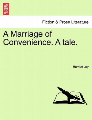 Könyv Marriage of Convenience. a Tale. Harriett Jay