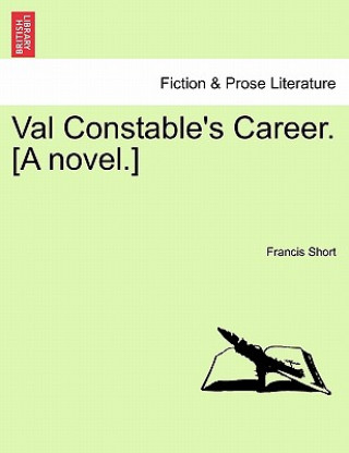 Książka Val Constable's Career. [A Novel.] Francis Short