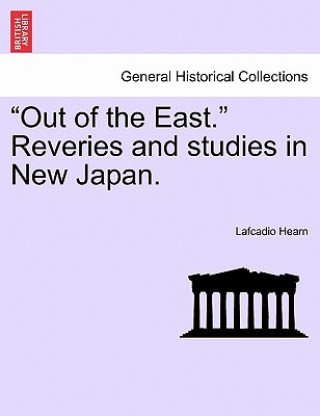 Libro "Out of the East." Reveries and studies in New Japan. Lafcadio Hearn