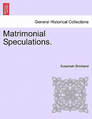 Kniha Matrimonial Speculations. Susannah Strickland