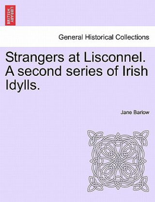 Kniha Strangers at Lisconnel. a Second Series of Irish Idylls. Barlow