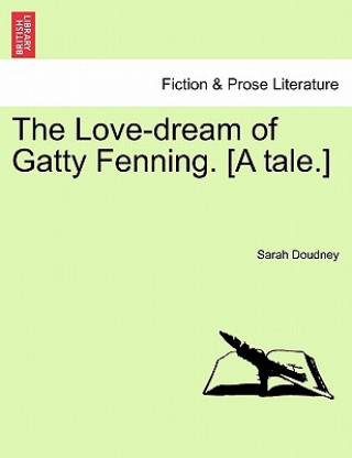 Книга Love-Dream of Gatty Fenning. [A Tale.] Sarah Doudney