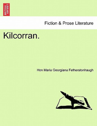 Libro Kilcorran. Hon Maria Georgiana Fetherstonhaugh