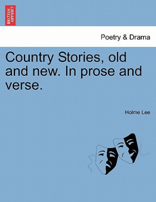 Libro Country Stories, old and new. In prose and verse. Holme Lee