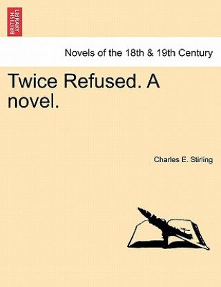 Βιβλίο Twice Refused. a Novel. Charles E Stirling