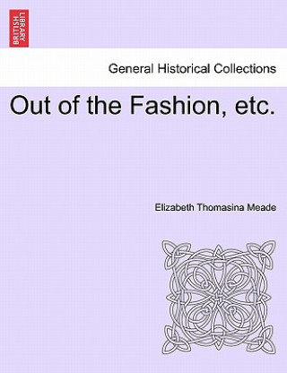 Carte Out of the Fashion, Etc. Elizabeth Thomasina Meade