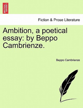 Книга Ambition, a Poetical Essay Beppo Cambrienze