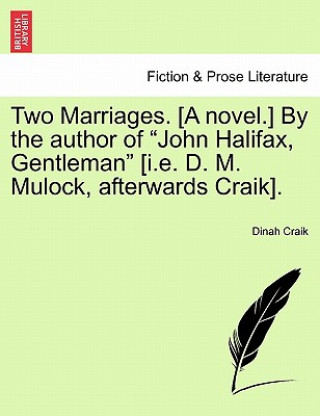 Carte Two Marriages. [A Novel.] by the Author of "John Halifax, Gentleman" [I.E. D. M. Mulock, Afterwards Craik], Vol. II Dinah Maria Mulock Craik