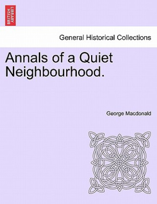 Carte Annals of a Quiet Neighbourhood. George MacDonald
