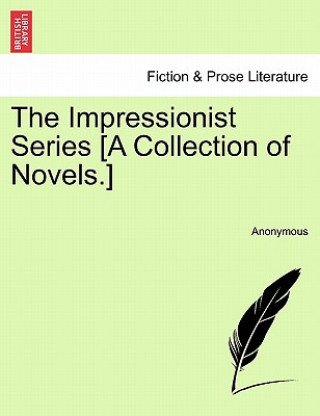 Knjiga Impressionist Series [A Collection of Novels.] Anonymous