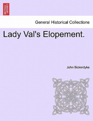 Kniha Lady Val's Elopement. John Bickerdyke