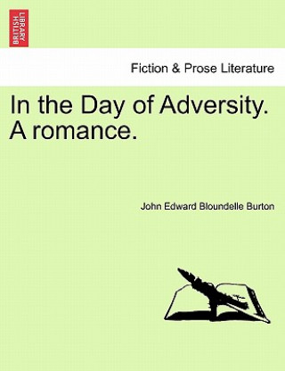 Kniha In the Day of Adversity. a Romance. John Edward Bloundelle Burton