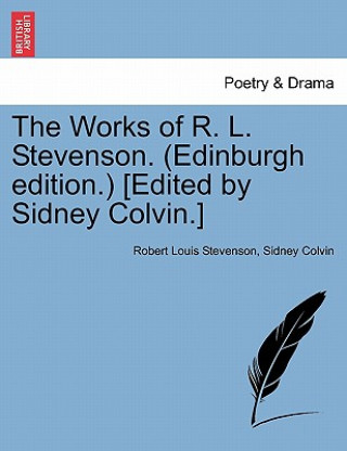 Könyv Works of R. L. Stevenson. (Edinburgh Edition.) [Edited by Sidney Colvin.] Colvin