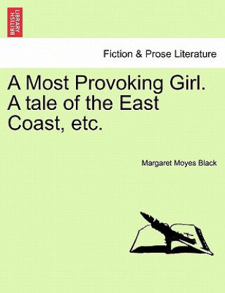 Книга Most Provoking Girl. a Tale of the East Coast, Etc. Margaret Moyes Black