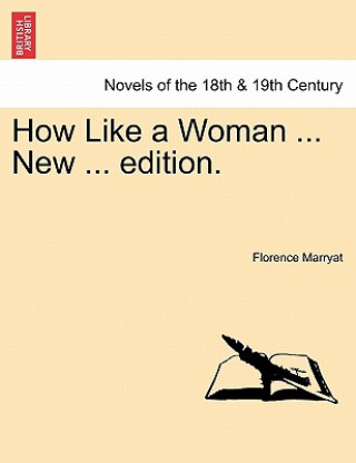 Carte How Like a Woman ... New ... Edition. Florence Marryat