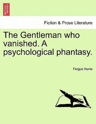 Kniha Gentleman Who Vanished. a Psychological Phantasy. Fergus Hume