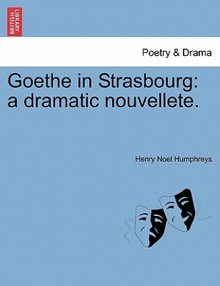 Knjiga Goethe in Strasbourg Henry Noel Humphreys