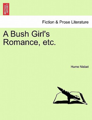 Carte Bush Girl's Romance, Etc. Hume Nisbet