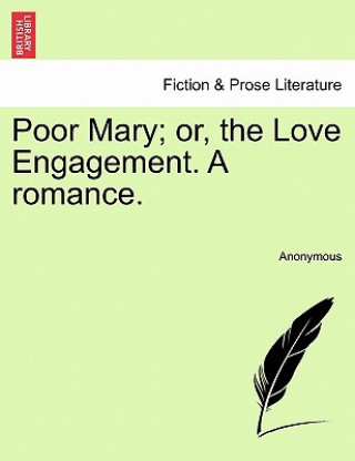 Книга Poor Mary; Or, the Love Engagement. a Romance. Anonymous