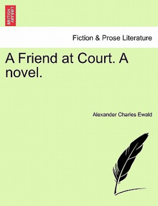 Książka Friend at Court. a Novel. Alexander Charles Ewald