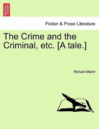 Libro Crime and the Criminal, Etc. [A Tale.] Richard Marsh