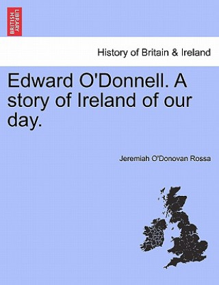 Książka Edward O'Donnell. a Story of Ireland of Our Day. Jeremiah O Rossa