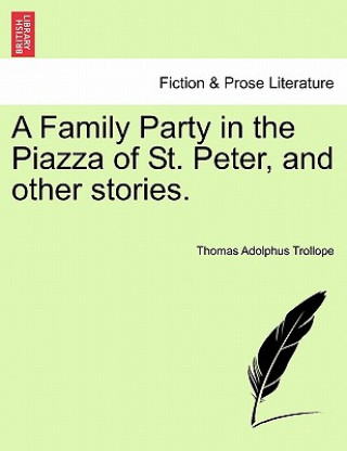 Kniha Family Party in the Piazza of St. Peter, and Other Stories. Thomas Adolphus Trollope