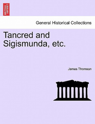 Livre Tancred and Sigismunda, Etc. Thomson