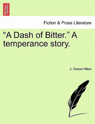 Knjiga Dash of Bitter. a Temperance Story. J Deane Hilton