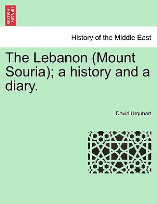 Kniha Lebanon (Mount Souria); A History and a Diary. David Urquhart
