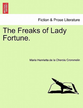 Книга Freaks of Lady Fortune. Maria Henrietta De La Cherois Crommelin