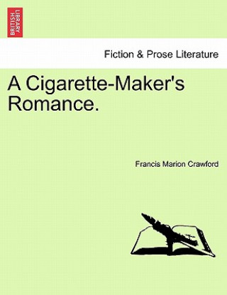 Kniha Cigarette-Maker's Romance. F Marion Crawford